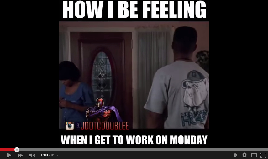 How I be feeling when I get to work on Monday - That's Too Funny
